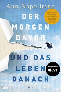 Der Morgen davor und das Leben danach - Ann Napolitano - E-Book