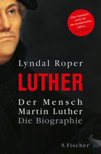 Der Mensch Martin Luther - Lyndal Roper - E-Book
