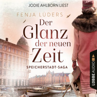 Der Glanz der neuen Zeit - Speicherstadt-Saga, Teil 2 (Gekürzt) - Fenja Lüders - Hörbuch