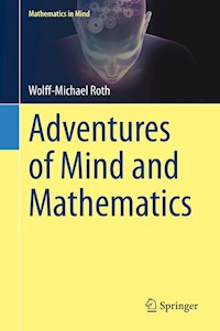 Adventures of Mind and Mathematics - Wolff-Michael Roth - E-Book