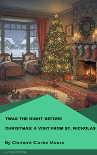 Twas the Night before Christmas: A Visit from St. Nicholas - Clement Clarke Moore - E-Book