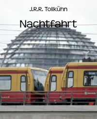 Nachtfahrt - J.R.R. Tollkühn - E-Book