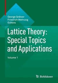 Lattice Theory: Special Topics and Applications -  - E-Book