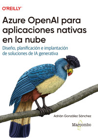 Azure OpenAI para aplicaciones nativas en la nube - Adrián González Sánchez - E-Book