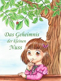Das Geheimnis der kleinen Nuss - Sandra Boche - E-Book