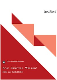 Krise - Insolvenz - Was nun? - Dr.Kurt-Peter Schirmer - E-Book