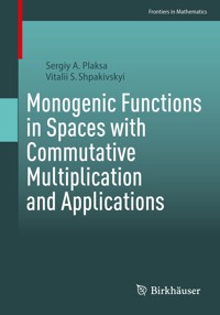 Monogenic Functions in Spaces with Commutative Multiplication and Applications - Sergiy A. Plaksa - E-Book