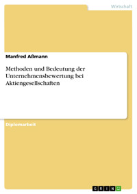Methoden und Bedeutung der Unternehmensbewertung bei Aktiengesellschaften - Manfred Aßmann - E-Book