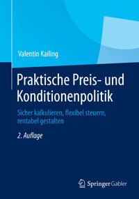 Praktische Preis- und Konditionenpolitik - Valentin Kailing - E-Book
