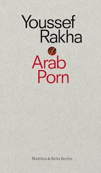 Arab Porn - Youssef Rakha - E-Book