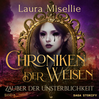 Chroniken der Weisen: Zauber der Unsterblichkeit (Band 8) - Laura Misellie - Hörbuch