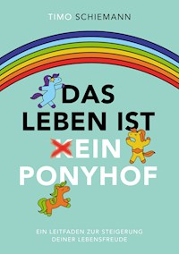 Das Leben ist ein Ponyhof - Timo Schiemann - E-Book