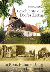 Geschichte des Dorfes Zettin im Kreis Rummelsburg in Pommern - Dirk Klingner - E-Book