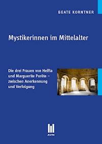 Mystikerinnen im Mittelalter - Beate Korntner - E-Book