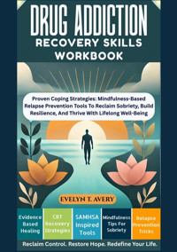 DRUG ADDICTION RECOVERY SKILLS WORKBOOK - Evelyn T. Avery - E-Book