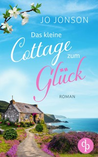 Das kleine Cottage zum Glück - Jo Jonson - E-Book
