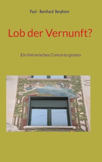 Lob der Vernunft? - Paul-Bernhard Berghorn - E-Book