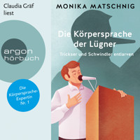 Die Körpersprache der Lügner - Trickser und Schummler entlarven (Ungekürzt) - Monika Matschnig - Hörbuch