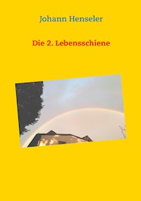 Die 2. Lebensschiene - Johann Henseler - E-Book