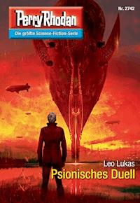 Perry Rhodan 2742: Psionisches Duell - Leo Lukas - E-Book