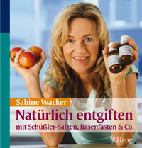 Natürlich entgiften mit Schüßler-Salzen, Basenfasten & Co. - Sabine Wacker - E-Book