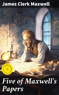 Five of Maxwell's Papers - James Clerk Maxwell - E-Book