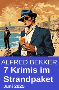 7 Krimis im Strandpaket Juni 2025 - Alfred Bekker - E-Book