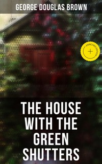 The House with the Green Shutters - George Douglas Brown - E-Book