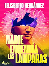 Nadie encendía las lámparas - Felisberto Hernández - E-Book