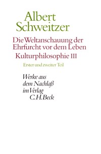 Die Weltanschauung der Ehrfurcht vor dem Leben. Kulturphilosophie III - Albert Schweitzer - E-Book