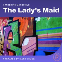 The Lady's Maid - Katherine Mansfield - Hörbuch