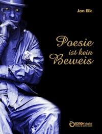 Poesie ist kein Beweis - Jan Eik - E-Book