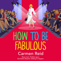 How to be Fabulous - The Annie Valentine Series - The BRAND NEW laugh-out-loud tale of family chaos and couture from Carmen Reid for 2026, Book 8 (Unabridged) - Carmen Reid - Hörbuch