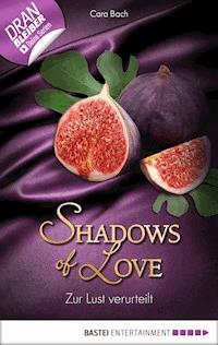 Zur Lust verurteilt - Shadows of Love - Cara Bach - E-Book