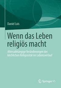 Wenn das Leben religiös macht - Daniel Lois - E-Book