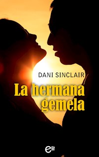 La hermana gemela - Dani Sinclair - E-Book