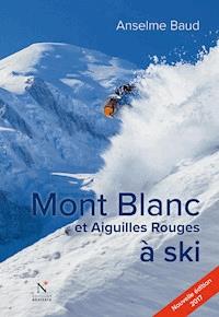 Mont Blanc et Aiguilles Rouges à ski - Anselme Baud - E-Book