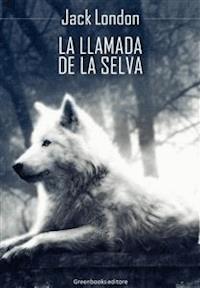 La llamada de la selva - Jack  London - E-Book