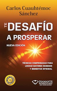 Te desafío a prosperar - Carlos Cuauhtémoc Sánchez - E-Book