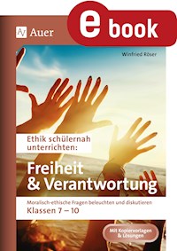 Ethik schülernah Freiheit und Verantwortung - Winfried Röser - E-Book