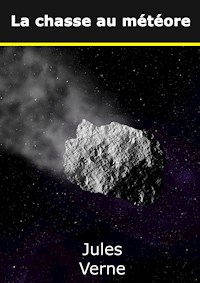 La chasse au météore - Jules Verne - E-Book