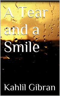 A Tear and a Smile - Kahlil Gibran - E-Book