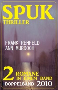 Spuk Thriller Doppelband 2010 - Frank Rehfeld - E-Book