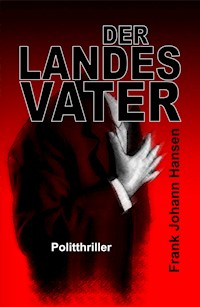 Der Landesvater - Frank Johann Hansen - E-Book