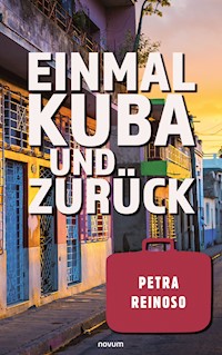 Einmal Kuba und zurück - Petra Reinoso - E-Book
