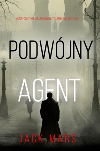 Podwójny agent (Historyczny thriller szpiegowski z Tylerem Wolfem — Tom 1) - Jack Mars - kostenlos E-Book