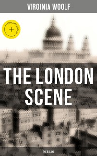 THE LONDON SCENE: The Essays - Virginia Woolf - E-Book