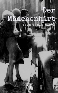 Der Mädchenhirt - Egon Erwin Kisch - E-Book