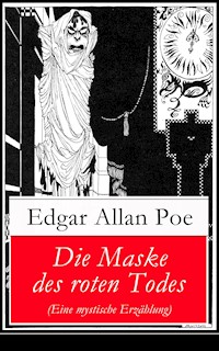 Die Maske des roten Todes (Eine mystische Erzählung) - Edgar Allan Poe - E-Book