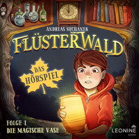 Flüsterwald - Das Hörspiel: Die magische Vase (Folge 1) - Andreas Suchanek - Hörbuch